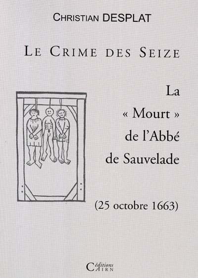 Le crime des Seize : la "mourt" de l'Abbé de Sauvelade (25 octobre 1663)