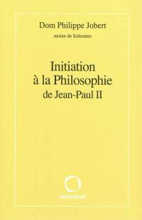 Initiation à la philosophie de Jean-Paul II