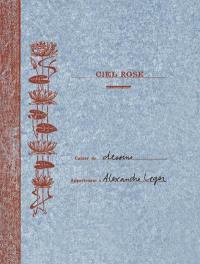 Ciel rose : cahier de dessins