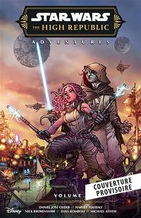 Star Wars : la Haute République : les aventures, phase III. Vol. 1. Maintenant ou jamais