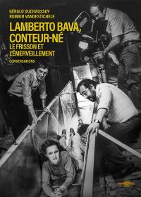 Lamberto Bava, conteur-né : le frisson et l'émerveillement : conversations