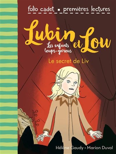 Lubin et Lou : les enfants loups-garous. Vol. 7. Le secret de Liv