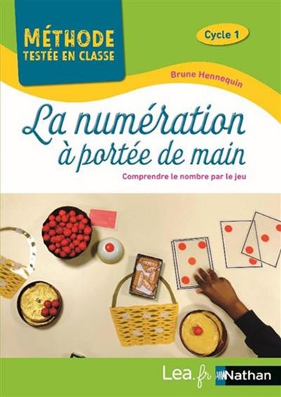 La numération à portée de main, cycle 1 : comprendre le nombre par le jeu