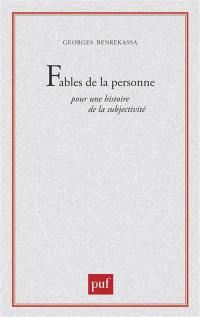 Fables de la personne : pour une histoire de la subjectivité