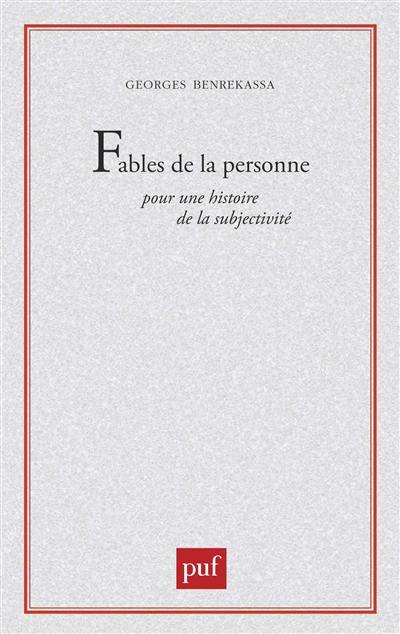 Fables de la personne : pour une histoire de la subjectivité