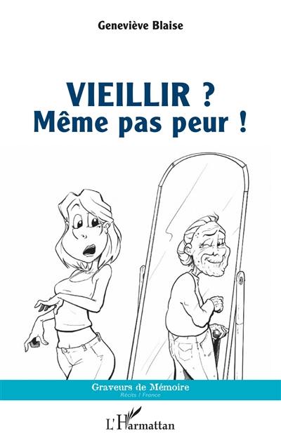 Vieillir ? Même pas peur !