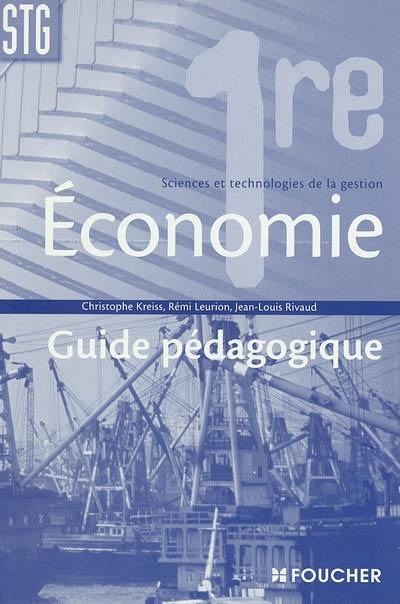 Economie 1re Sciences et technologies de la gestion : guide pédagogique