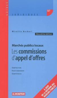 Marchés publics locaux : les commissions d'appel d'offres : composition, fonctionnement, compétences