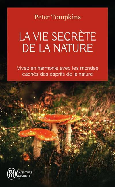 La vie secrète de la nature : vivez en harmonie avec les mondes cachés des esprits de la nature