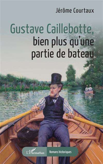 Gustave Caillebotte, bien plus qu'une partie de bateau