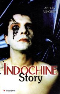 Indochine story : 30 ans de saga rock