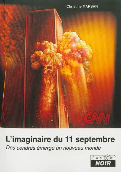 L'imaginaire du 11 septembre : des cendres émerge un nouveau monde : essai