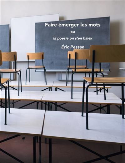 Faire émerger les mots ou La poésie on s'en balek