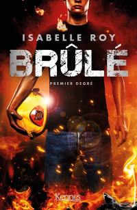 Brûlé. Vol. 1. Premier degré