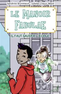 Le manoir Fabulae. Il faut sauver l'école !