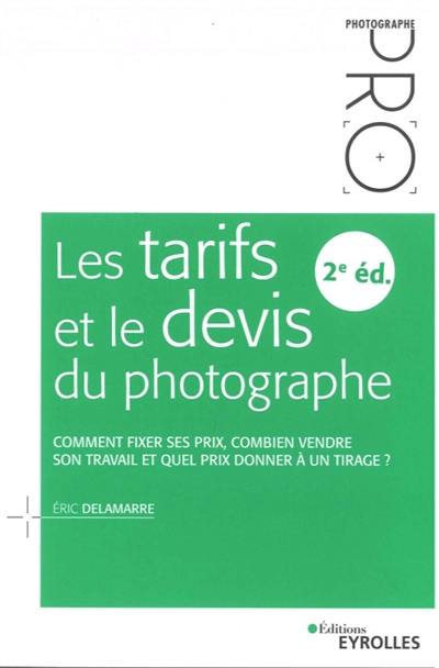 Les tarifs et le devis du photographe : comment fixer ses prix, combien vendre son travail et quel prix donner à un tirage ?