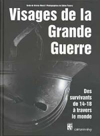 Visages de la Grande Guerre : survivants de 14-18 à travers le monde