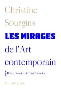 Les mirages de l'art contemporain. Brève histoire de l'art financier