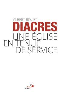 Les diacres : une Eglise en tenue de service