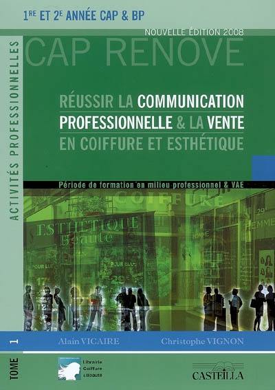 Réussir la communication professionnelle et la vente en coiffure et esthétique 1, 1re et 2e année CAP et BP : période de formation en milieu professionnel et VAE