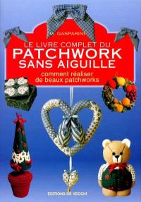 Le livre complet du patchwork sans aiguille