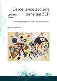 L'excellence scolaire dans les ZEP : quelles perceptions chez les enseignants