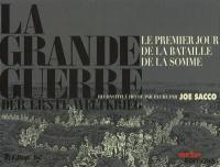 La Grande Guerre : 1er juillet 1916 : le premier jour de la bataille de la Somme. Der Erste Weltkrieg