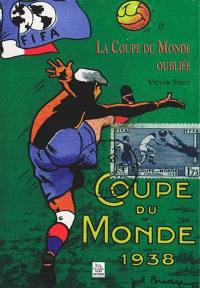 Coupe du monde 1938 : la Coupe du monde oubliée