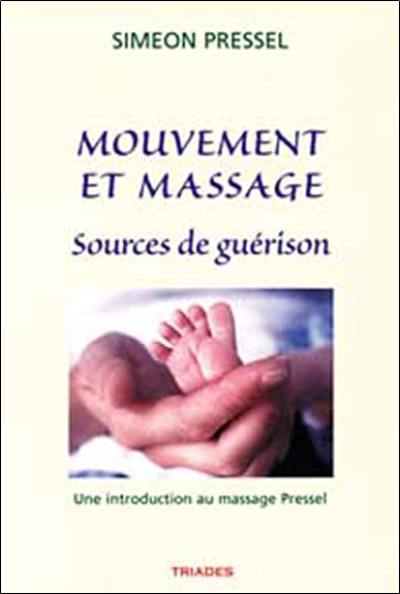 Mouvement et massage sources de guérison : une introduction au massage Pressel