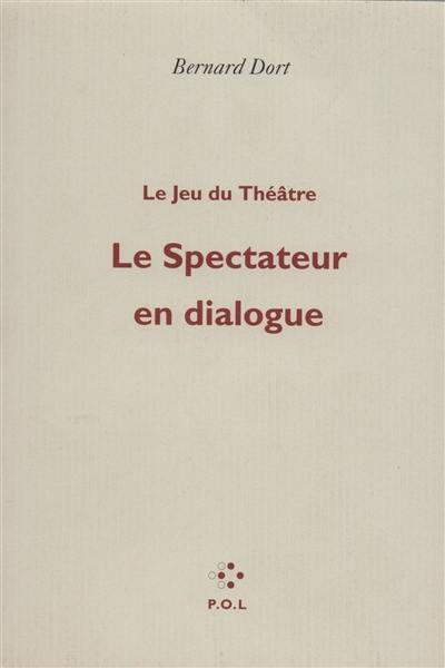 Le jeu du théâtre. Vol. 1. Le spectateur en dialogue