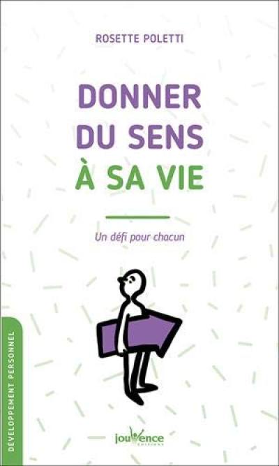 Donner du sens à sa vie : un défi pour chacun