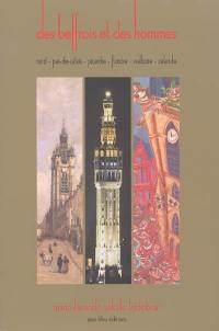 Des beffrois et des hommes : Nord-Pas-de-Calais, Picardie, Flandre, Wallonie, Zélande