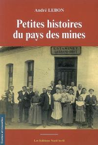 Petites histoires du pays des mines