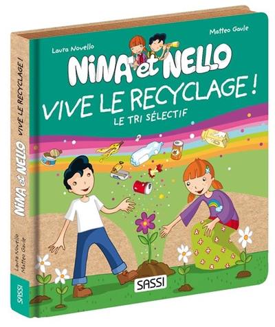 Nina et Nello. Vive le recyclage ! : le tri sélectif