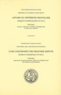 Affaire du différend frontalier Burkina Faso-République du Mali. Vol. 1. Accord, compromis, mémoire du Burkina Faso et annexes au mémoire. Agreement, special agreement, memorial of Burkina Faso and annexes to the memorial. Case concerning the frontier dispute Burkina Faso-Républic of Mali. Vol. 1. Accord, compromis, mémoire du Burkina Faso et annexes au mémoire. Agreement, special agreement, memorial of Burkina Faso and annexes to the memorial