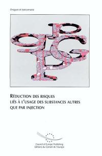 Réduction des risques liés à l'usage de substances autres que par injection : actes du séminaire, Strasbourg (France), 21-22 février 2002. Risk reduction linked to the use of substances other than by injection