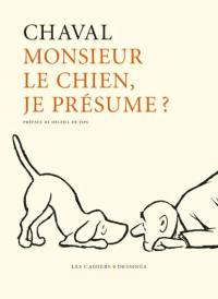 Monsieur le chien, je présume ?