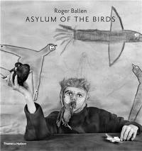 Roger Ballen Asylum of the Birds (Hardback)