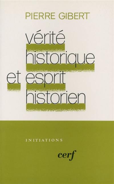 Vérité historique et esprit historien : l'historien biblique de Gédéon face à Hérodote, essai sur le principe historiographique