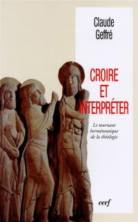 Croire et interpréter : le tournant herméneutique de la théologie