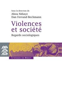 Violences et société : regards sociologiques