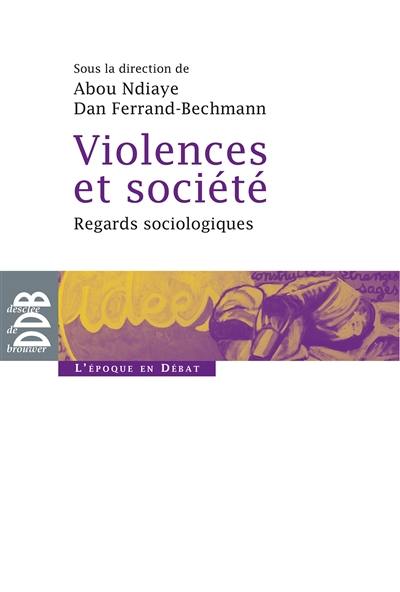 Violences et société : regards sociologiques