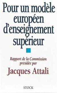 Pour un modèle européen d'enseignement supérieur : rapport de la Commission présidée par Jacques Attali