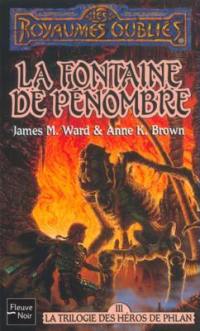 La trilogie des héros de Phlan. Vol. 3. La fontaine de pénombre