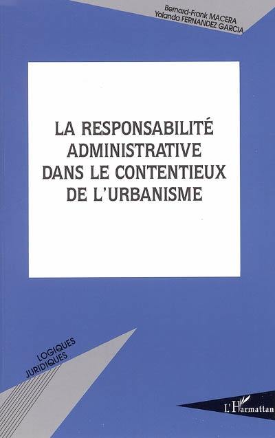 La responsabilité administrative dans le contentieux de l'urbanisme