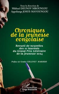 Chroniques de la jeunesse congolaise : recueil de nouvelles des 10 lauréats du Grand prix littéraire de la jeunesse 2024