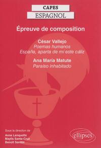 Capes espagnol, épreuve de composition : César Vallejo, Poemas humanos, Espana, aparta de mi este caliz ; Ana Maria Matute, Paraiso inhabitado