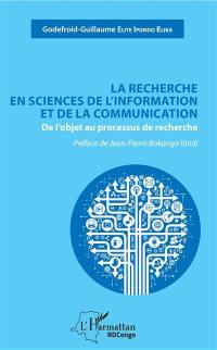 La recherche en sciences de l'information et de la communication : de l'objet au processus de recherche