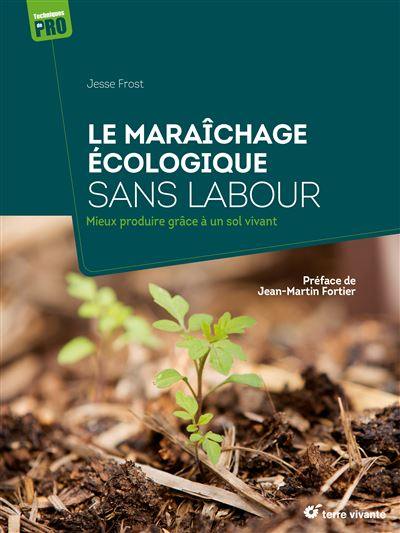 Le maraîchage écologique sans labour : mieux produire grâce à un sol vivant