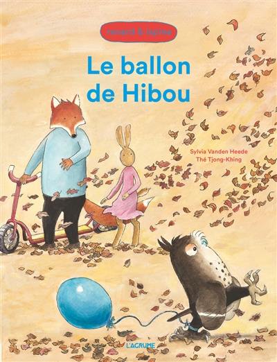 Renard & Lapine. Le ballon de Hibou